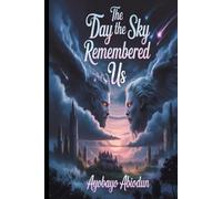 The Day the sky remembered us