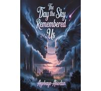 The Day the sky remembered us