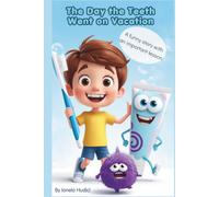 The Day the Teeth Went on Vacation: A funny story with an important lesson