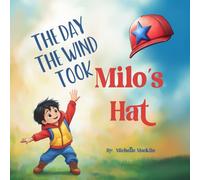 The Day The Wind Took Milo's Hat: An Adventurous Tale Of Friendship