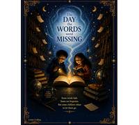 The Day the Words went Missing: A story about the magic of reading
