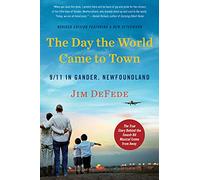 The Day the World Came to Town Updated Edition: 9/11 in Gander, Newfoundland