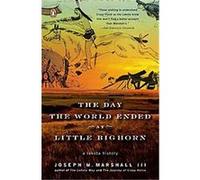 The Day the World Ended at Little Bighorn Joseph M. Marshall (Auteur)