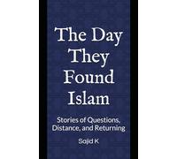 The Day They Found Islam: Stories of Questions, Distance, and Returning