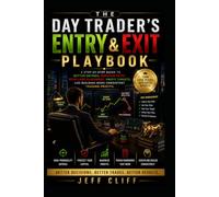 The Day Trader’s Entry & Exit Playbook: A Step-by-Step Guide to Better Entries, Smarter Exits, Stop-Loss Placement, Profit Targets, and Building More Consistent Trading Profits.