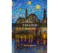 THE DAY VAN GOGH CAME TO TOWN