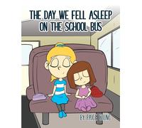The Day We Fell Asleep On The School Bus