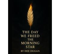 The Day We Freed the Morning Star