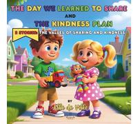 The Day We Learned to Share and The Kindness Plan - 2 Simple Stories That Show How Small Acts Create Big Smiles for ages 5-7: Two Heartwarming Stories ... pictures that bring the stories to life!