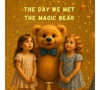 The Day We Met the Magic Bear