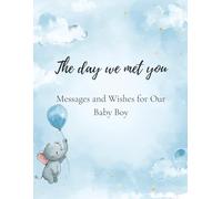 The Day We Met You: Messages and Wishes for Our Baby Boy