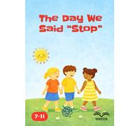 The Day We Said “Stop”: A story about the courage to say stop and the strength of acting together.