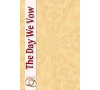 The Day We Vow: Your Comprehensive Resource for Crafting Unforgettable Moments, Managing Details, and Ensuring Every Element Fits Perfectly Together