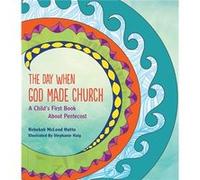 The Day When God Made Church A Childs First Book About Pentecost by Rebekah Mcleod Hutto Rebekah Mcleod Hutto (Auteur)