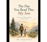 The Day You Read This, My Son: 101 Letters to Jaiveer Krishna, for Every Child