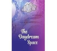 The Daydream Space Look forward to your morning routine and finish your w eeling grounded and successful - Kassandra Marsh - Lulu Press Inc. - Livre e Kassandra MarshKassandra Marsh (Auteur)