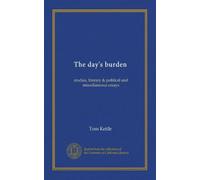 The day's burden: studies, literary & political and miscellaneous essays