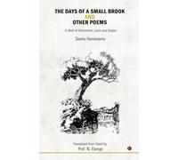 The Days of a Small Brook and Other Poems: A Book of Dithyrambs, Lyrics and Elegies