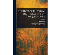 The Days of Chivalry; Or, The Legend of Croquemitaine
