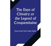 The Days of ChivalryOr the Legend of Croquemitaine