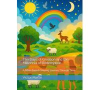 The Days of Creation and the Millennia of Redemption: A Bible-Based Coloring Journey Through Time