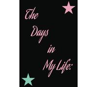 The Days of My Life: Journal or Notebook to Organize Daily Tasks and Events