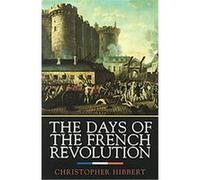 The Days of the French Revolution Christopher Hibbert (Auteur)