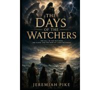 THE DAYS OF THE WATCHERS: Life Before the Great Flood
