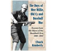 The Days Of Wee Willie, Old Cy And Baseball War