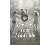 The Days That Made Me: A keepsake journal to capture the stories, sights, and sounds of growing up