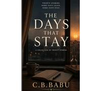 THE DAYS THAT STAY: Stories About Memory, Time, and the People We Don't Lose