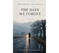 The Days We Forget: A Novel