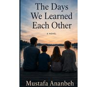 The Days We Learned Each Other: A Novel