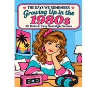 THE DAYS WE REMEMBER: Growing Up in the 1980s
