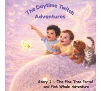 The Daytime Twitch Adventures: Story 1 - The Pine Tree Portal and Pink Whale Adventure