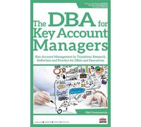 The DBA for Key Account Managers Key Account Management in Transition: Research, Reflection and Practice for DBAs and Executives - Christophe Fournier - Ems Management Et Societes - broché - Manuel