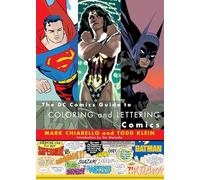 The DC Comics Guide to Coloring and Lettering Comics