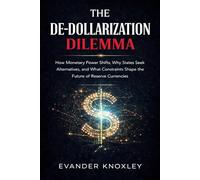 THE DE-DOLLARIZATION DILEMMA: How Monetary Power Shifts, Why States Seek Alternatives, and What Constraints Shape the Future of Reserve Currencies