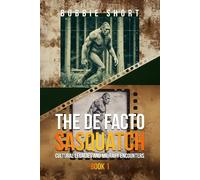 The De Facto Sasquatch (Book 1): Cultural Legacies and Military Encounters