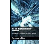 The De la Maré Music Continuum: Foundations: A Pedagogical Framework for Musical Learning