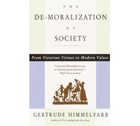 The De-moralization Of Society: From Victorian Virtues to Modern Values