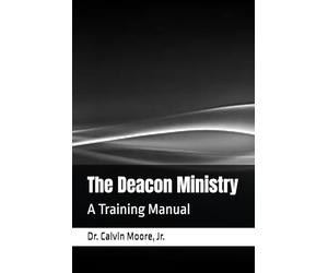 The Deacon Ministry: A Training Manual