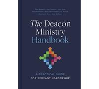 The Deacon Ministry Handbook: A Practical Guide for Servant Leadership
