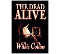 The Dead Alive By Wilkie Collins, Fiction, Classics