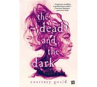The Dead and the Dark - Courtney Gould - Fibs - broché - Roman adolescent