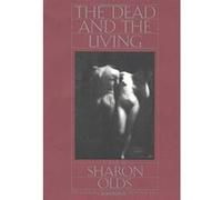 The Dead and the Living Sharon Olds (Auteur)