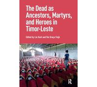 The Dead as Ancestors, Martyrs, and Heroes in Timor-Leste