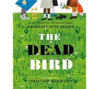 The Dead Bird by Brown & Margaret Wise Margaret Wise Brown (Auteur)