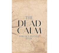 The Dead Calm Sailor's Puzzle Book: Word Puzzle book for Sailing and Sailors | Concentration, Fun and Focus | 6X9 inches, 111 pages | 50+ Puzzles | Introduction and Solutions included