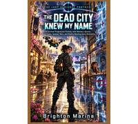 THE DEAD CITY KNEW MY NAME: A Survival Progression Fantasy with Memory Quests, Rival Teams, Sponsor Wars, and Reality-Bending Game Mechanics (Book 2)